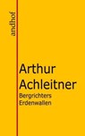Bergrichters Erdenwallen - Arthur Achleitner - 9783736428522