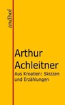 Aus Kroatien - Arthur Achleitner - 9783736428539