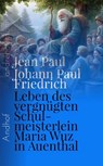 Leben des vergnügten Schulmeisterlein Maria Wuz in Auenthal - Jean Paul ; Johann Paul Friedrich Richter - 9783736428751