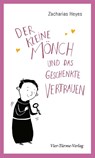 Der kleine Mönch und das geschenkte Vertrauen - Zacharias Heyes - 9783736504578
