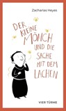 Der kleine Mönch und die Sache mit dem Lachen - Zacharias Heyes - 9783736505124
