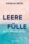 Von der Kunst, Leere in Fülle zu verwandeln - Anselm Grün - 9783736505506
