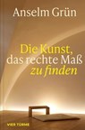 Die Kunst, das rechte Maß zu finden - Anselm Grün - 9783736507043