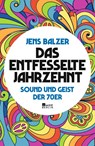 Das entfesselte Jahrzehnt - Jens Balzer - 9783737100496