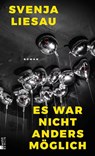 Es war nicht anders möglich - Svenja Liesau - 9783737102537