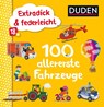 Duden 18+: Extradick & federleicht: 100 allererste Fahrzeuge -  - 9783737334129