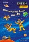 Duden Leseprofi - Die verrückte Reise ins All, 1. Klasse - Heike Wiechmann - 9783737334136