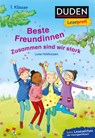 Duden Leseprofi - Beste Freundinnen - zusammen sind wir stark, 1. Klasse - Luise Holthausen - 9783737334921