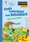 Duden Leseprofi - Coole Leserätsel zum Schulstart - Dinos und Fußball, 1. Klasse - Susanna Moll - 9783737336475
