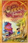 Die Wunderfabrik - Nehmt euch in Acht! - Stefanie Gerstenberger - 9783737341912