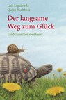 Der langsame Weg zum Glück - Ein Schneckenabenteuer - Luis Sepúlveda - 9783737351614