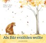 Als Bär erzählen wollte - Philip C. Stead - 9783737352475