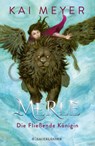 Merle. Die Fließende Königin - Kai Meyer - 9783737356756