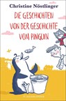 Die Geschichten von der Geschichte vom Pinguin - Christine Nöstlinger - 9783737357173