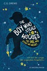 The Boy Who Steals Houses: The Girl Who Steals His Heart - C. G. Drews - 9783737359436