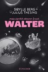 Mein ziemlich seltsamer Freund Walter - Sibylle Berg - 9783737372572