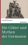 Die Götter und Mythen der Germanen - Arnulf Krause - 9783737409865