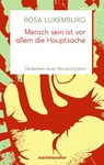 Mensch sein ist vor allem die Hauptsache - Rosa Luxemburg - 9783737410908