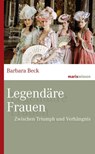 Legendäre Frauen - Barbara Beck - 9783737411394