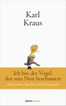 Karl Kraus: Ich bin der Vogel, den sein Nest beschmutzt - Karl Kraus - 9783737411523