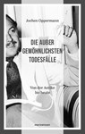 Die außergewöhnlichsten Todesfälle - Jochen Oppermann - 9783737411936
