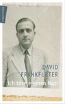Ich tötete einen Nazi - David Frankfurter ; Schalom Ben-Chorin - 9783737412025