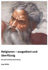 Religionen – ausgedient und überflüssig - Josef Müller - 9783737500111