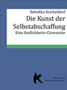 DIE KUNST DER SELBSTABSCHAFFUNG - Rebekka Kricheldorf - 9783737500586