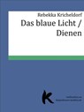 Das blaue Licht /Dienen - Rebekka Kricheldorf - 9783737556040