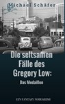 Die seltsamen Fälle des Gregory Low - Michael Schäfer - 9783738023558