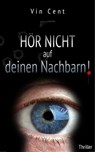 Hör nicht auf deinen Nachbarn! - Vin Cent - 9783738055832