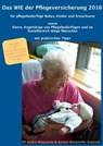 Das WIE der Pflegeversicherung 2016 für pflegebedürftige Babys, Kinder und Erwachsene - Dr. André Wieprecht ; Annett Wieprecht-Kotzsch - 9783738057225