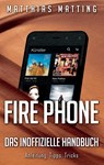 Fire Phone - das inoffizielle Handbuch - Matthias Matting - 9783738603811