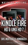 Kindle Fire HD 6 und HD 7 - das inoffizielle Handbuch - Matthias Matting - 9783738604771