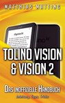 tolino vision und vision 2 - das inoffizielle Handbuch - Matthias Matting - 9783738606782