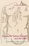 Klassische Tattoo-Motive aus der DDR - Herold Zu Moschdehner - 9783738634839