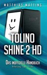 tolino shine 2 HD - das inoffizielle Handbuch - Matthias Matting - 9783738654936