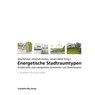 Energetische Stadtraumtypen - Jörg Dettmar ; Christoph Drebes ; Sandra Sieber - 9783738803426