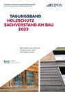 Tagungsband: Holzschutz - Sachverstand am Bau 2023 - Sabine Schönherr ; Dresden EIPOS GmbH - 9783738808278