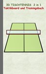 3D Tischtennis 2 in 1 Taktikboard und Trainingsbuch - Theo Von Taane - 9783739230337