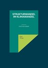 Strukturwandel im Klimawandel - Kurt Olzog - 9783740787301