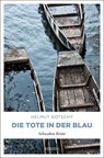 Die Tote in der Blau - Helmut Gotschy - 9783740800543