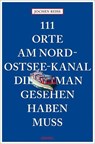 111 Orte am Nord-Ostsee-Kanal, die man gesehen haben muss - Jochen Reiss - 9783740801335