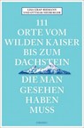 111 Orte vom Wilden Kaiser bis zum Dachstein, die man gesehen haben muss - Lisa Graf-Riemann ; Ottmar Neuburger - 9783740801380