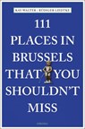 111 Places in Brussels That You Shouldn't Miss - Kay Walter ; Rudiger Liedke - 9783740802592