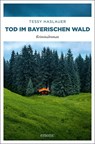 Tod im Bayerischen Wald - Tessy Haslauer - 9783740803063