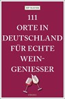 111 Orte in Deutschland für echte Weingenießer - Hp Mayer - 9783740803711