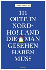 111 Orte in Nordholland, die man gesehen haben muss - FUCHS,  Thomas - 9783740805531