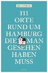 111 Orte rund um Hamburg, die man gesehen haben muss - REISS,  Jochen - 9783740805647