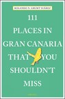 111 Places in Gran Canaria That You Shouldn't Miss - Rolando N. Grumt Suarez - 9783740806040